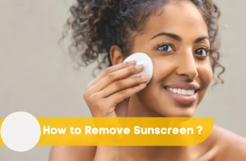 How To Remove Sunscreen From Your Skin? How To Remove Sunscreen From Your Skin?