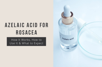 Rosacea and Azelaic Acid: The Skincare Combo That Works